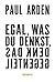Egal, was Du denkst, denk das Gegenteil by Paul Arden