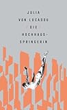Die Hochhausspringerin by Julia von Lucadou Die Hochhausspringerin by Julia von Lucadou