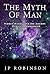 The Myth Of Man by J.P. Robinson