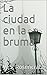 La ciudad en la bruma (Los años en agraz. nº 1) (Spanish Edition)