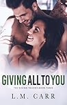 Giving All to You (The Giving Trilogy, #3) Giving All to You (The Giving Trilogy, #3)