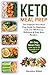 Keto Meal Prep Cookbook: The Ultimate Keto Meal Prep Guide for Beginners with over 100 Proven, Delicious & Easy Keto Recipes. 30-Day Healthy Meal Plan Included. Lose Up to 23 Pounds in 4 Weeks.