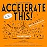 Accelerate This!:...