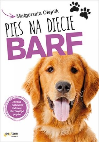 Pies na diecie BARF. Zdrowe i naturalne jedzenie dla twojego pupila