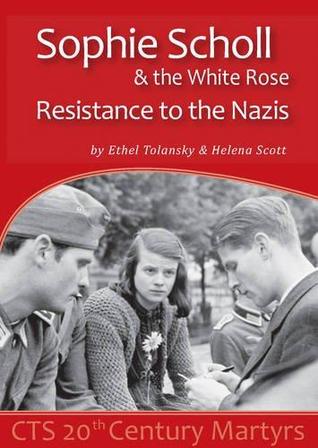 Sophie Scholl and The White Rose: Resistance to the Nazis (Paperback)