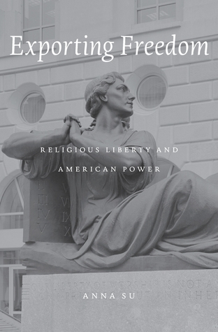 Exporting Freedom: Religious Liberty and American Power (Hardcover)