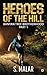 heroes of the hill by S. Malar