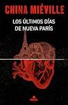 Los últimos días de Nueva París by China Miéville