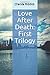 Love After Death: First Tri...