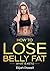 How To Lose Belly Fat: What...