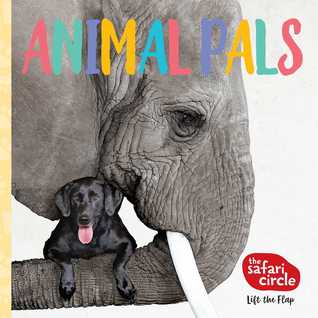 The Safari Circle: Animal Pals: Lift the Flap (Board Book)