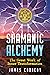 Shamanic Alchemy: The Great...