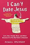I Can't Date Jesus by Michael Arceneaux