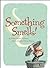 Something Smells!