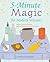 5-Minute Magic: Rapid rituals, efficient enchantments, and swift spells for busy witches