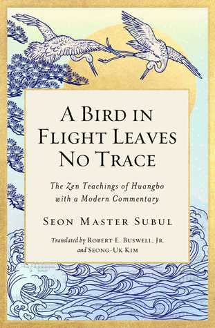 A Bird in Flight Leaves No Trace: The Zen Teaching of Huangbo with a Modern Commentary (1)
