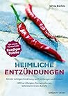 Heimliche Entzündungen: Mit der richtigen Ernährung sanft vorbeugen und lindern (German Edition)