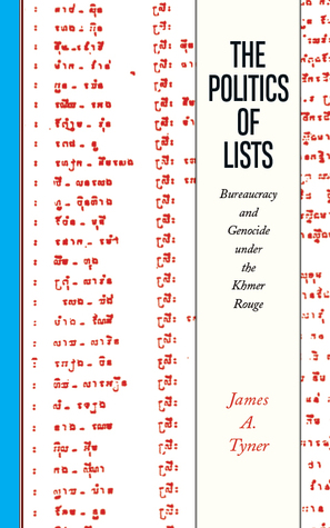 The Politics of Lists: Bureaucracy and Genocide under the Khmer Rouge (Paperback)