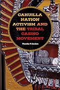 Cahuilla Nation Activism and the Tribal Casino Movement