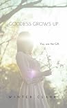 Goddess Grows Up: You are the Gift Goddess Grows Up: You are the Gift