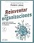 Reinventar las organizaciones: La guía práctica ilustrada del libro que ha revolucionado el management