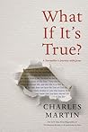 What If It's True? by Charles Martin