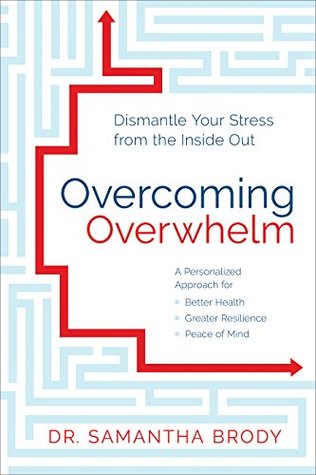 Overcoming Overwhelm: Dismantle Your Stress from the Inside Out (Paperback)