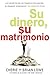 Su dinero, su matrimonio: Los secretos de las finanzas inteligentes, el romance apasionado y su conexión íntima (Spanish Edition)