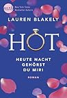 Hot – Heute Nacht gehörst du mir! by Lauren Blakely