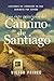Los siete principios del Camino de Santiago: Lecciones de liderazgo en un caminata por España (Spanish Edition)