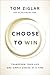 Choose to Win: Transform Your Life, One Simple Choice at a Time