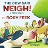 The Cow Said Neigh! by Rory Feek