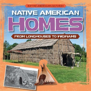 Native American Homes: From Longhouses to Wigwams (Native American Cultures)