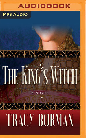 The King's Witch: A Novel (Frances Gorges Trilogy, #1)