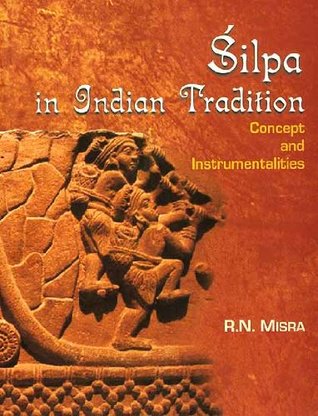 Silpa in Indian Tradition: Concept and Instrumentalities (Hardcover)