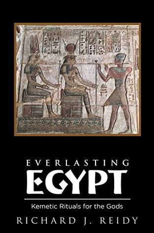 Everlasting Egypt: Kemetic Rituals for the Gods (Kindle Edition)