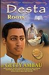 Desta 4: Roots