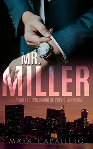 Mr. Miller: ¿Cuándo el depredador se volvió la presa? (Spanish Edition)