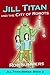 Jill Titan and the City of Robots by Rob Summers