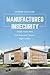 Manufactured Insecurity: Mobile Home Parks and Americans’ Tenuous Right to Place