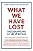 What We Have Lost by James Hamilton-Paterson