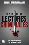 El club de los lectores criminales by Carlos García Miranda