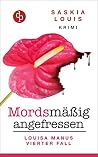Mordsmäßig angefressen (Louisa Manu, #4) Mordsmäßig angefressen (Louisa Manu, #4)