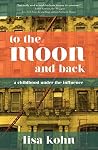 Book cover for To the Moon and Back: A Childhood Under the Influence