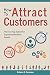 How To Attract Customers: The Four Step System for Exponential Business Growth