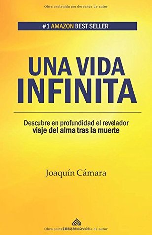 Una vida infinita: Descubre en profundidad el revelador viaje del alma tras la muerte (Spanish Edition)