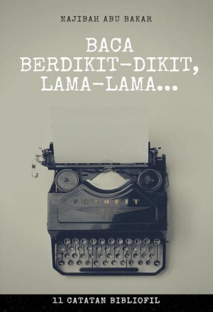 Baca Berdikit-dikit, Lama-lama... : 11 Catatan Bibliofil