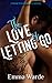 The Love of Letting Go by Emma Warde
