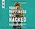Your Happiness Was Hacked: Why Tech Is Winning the Battle to Control Your Brain--and How to Fight Back