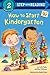 How to Start Kindergarten: A Book for Kindergarteners (Step into Reading, Step 2)